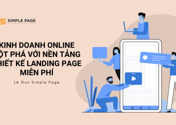 Kinh doanh Online đột phá với nền tảng thiết kế Landing Page miễn phí