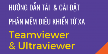 Hướng dẫn tải và cài đặt ứng dụng Teamviewer và Ultraview để điều khiển máy tính từ xa