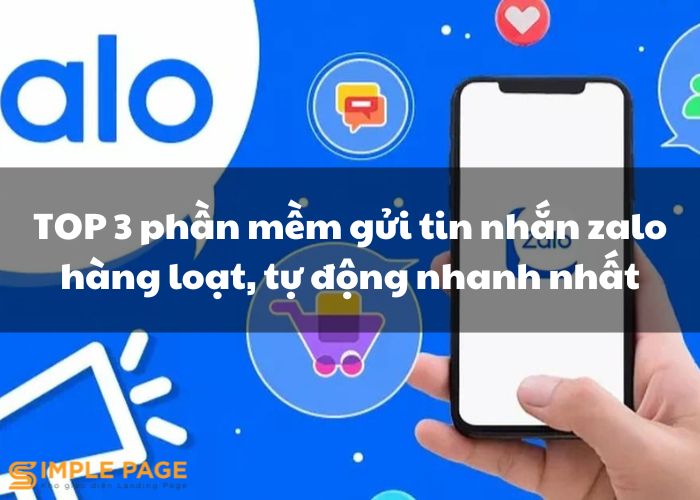 TOP 3 phần mềm gửi tin nhắn zalo hàng loạt, tự động nhanh nhất