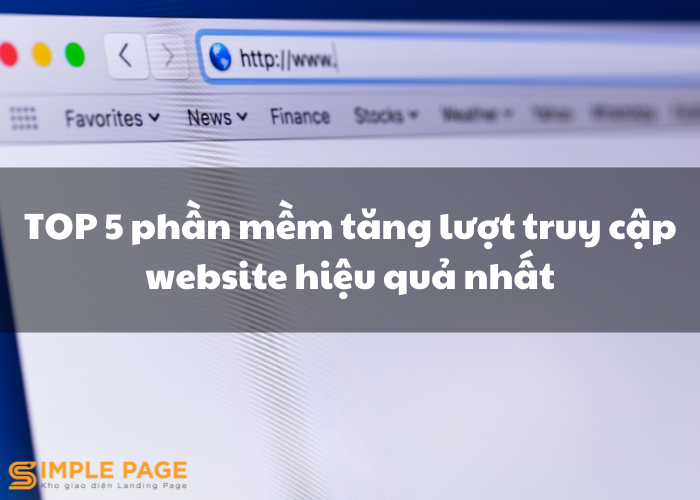 TOP 5 phần mềm tăng lượt truy cập website hiệu quả nhất