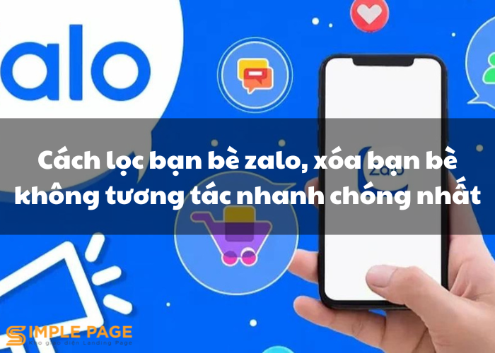 Cách lọc bạn bè zalo, xóa bạn bè không tương tác nhanh chóng nhất nhất