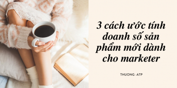 3 cách ước tính doanh số sản phẩm mới dành cho marketer