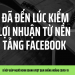 ĐÃ ĐẾN LÚC KIẾM LỢI NHUẬN TỪ NỀN TẢNG FACEBOOK