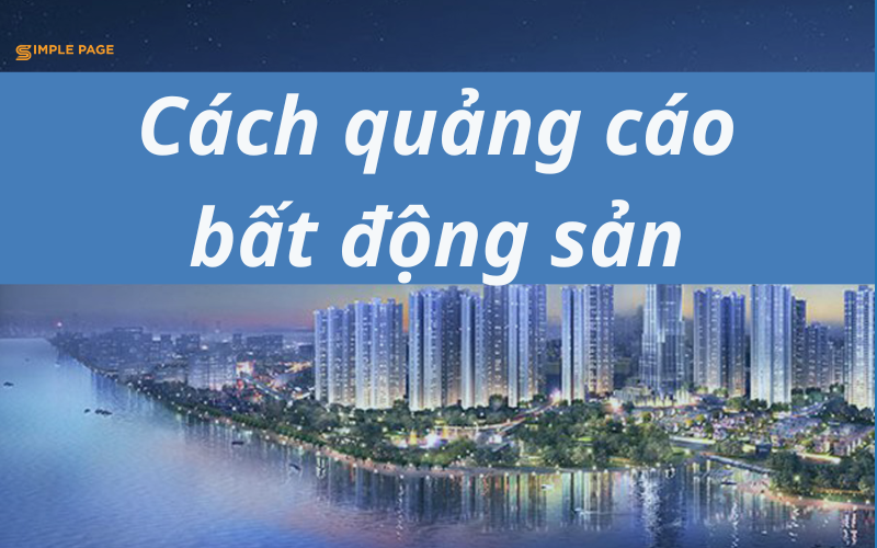 9 cách quảng cáo bất động sản hiệu quả