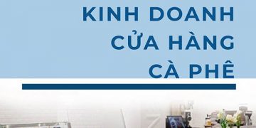 LẬP CHIẾN LƯỢC KINH DOANH QUÁN CÀ PHÊ, NHÀ HÀNG NHỎ!