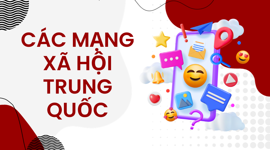 Danh sách các mạng xã hội Trung Quốc phổ biến nhất hiện nay