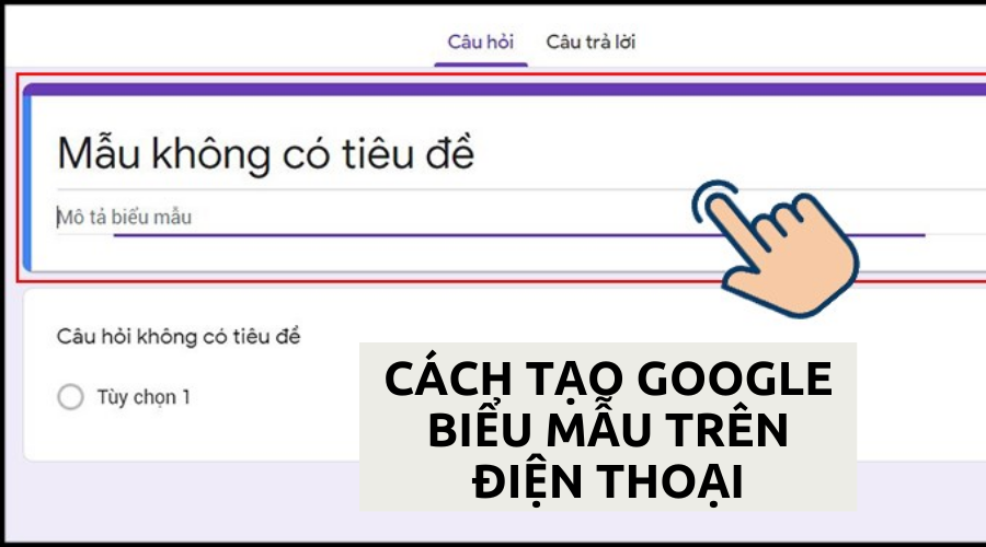 Cách tạo Google biểu mẫu trên điện thoại