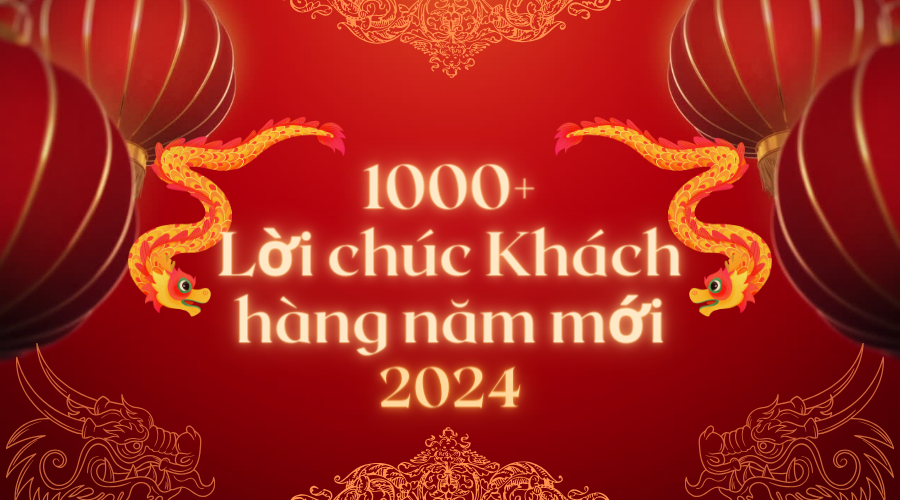 100+ lời chúc năm mới khách hàng, đối tác năm Giáp Thìn 2024