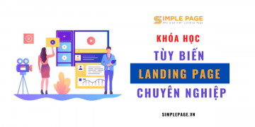 [Miễn phí] Khóa học tùy biến Landing Page chuyên nghiệp