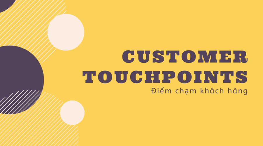 Điểm chạm khách hàng là gì? Cách tăng điểm chạm khách hàng hiệu quả
