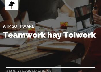 LÝ DO KHIẾN TEAMWORK TAN RÃ ” TEAM WORK ” HAY ” TÔI WORK “