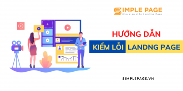 9 bước kiểm tra Landing Page trước khi xuất bản quảng cáo