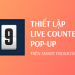 Chi tiết cách thiết lập chiến dịch Smart Promotion cùng Live Counter pop-up
