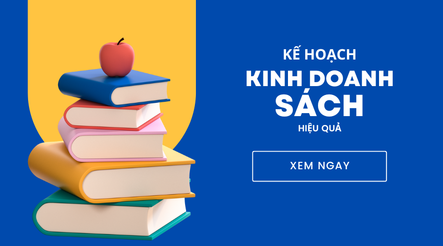 Kế hoạch kinh doanh sách đầy đủ, chỉn chu nhất 2023
