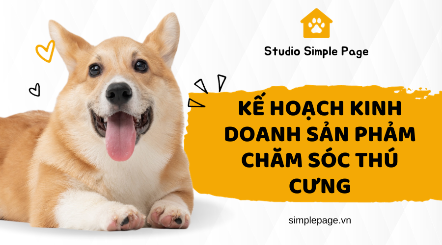 Kế hoạch kinh doanh sản phẩm chăm sóc thú cưng chi tiết 14 bước