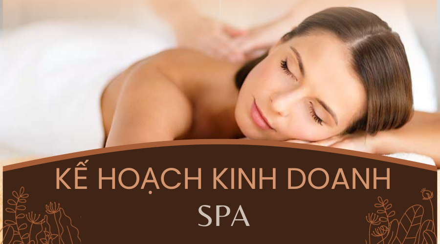 Kế hoạch kinh doanh spa - làm đẹp chi tiết nhất 2023