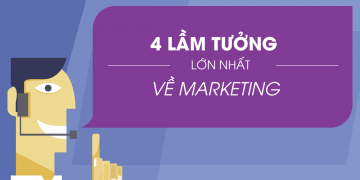 4 LẦM TƯỞNG PHỔ BIẾN VỀ MARKETING