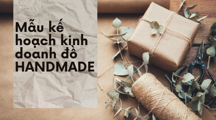 Mẫu kế hoạch marketing đồ handmade thu hút khách hàng