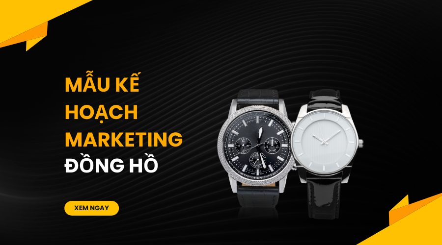Mẫu kế hoạch marketing đồng hồ hiệu quả