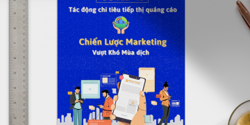 Covid tác động đến chi tiêu tiếp thị quảng cáo -Chiến lược Marketing “vượt sóng” (Ebook độc quyền)