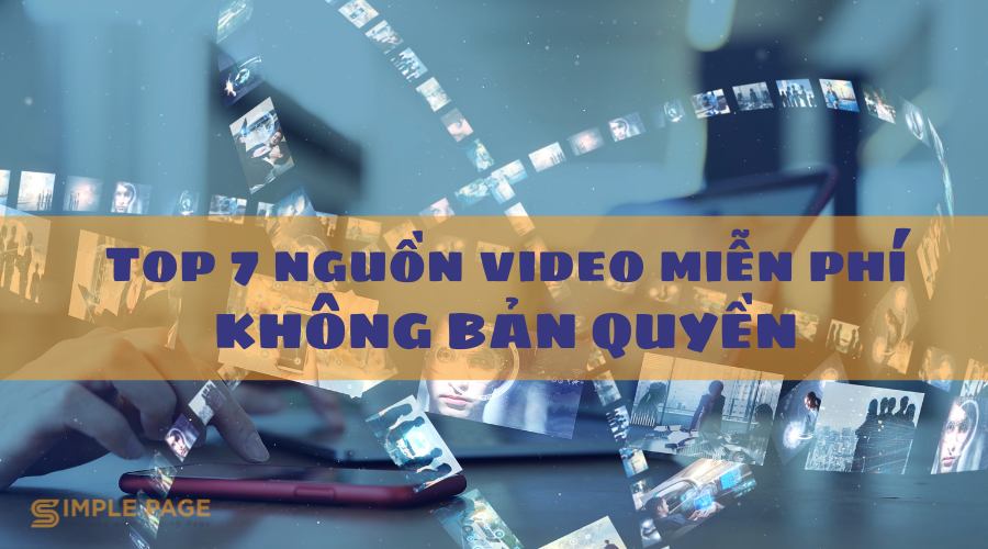 Top 7 nguồn video miễn phí KHÔNG BẢN QUYỀN