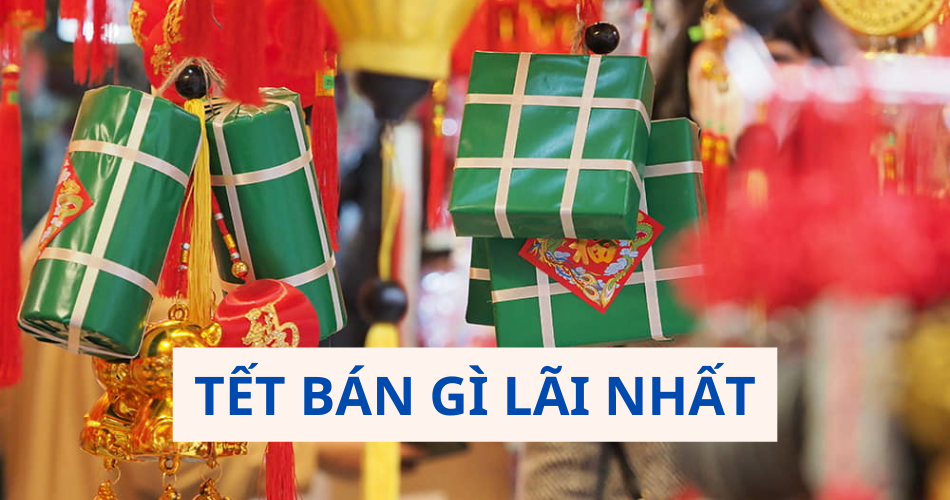 tết bán gì lãi nhất