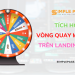 Tạo mini game vòng quay may mắn trên Landing Page tăng chuyển đổi