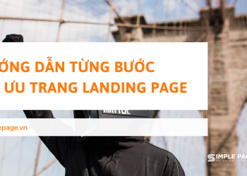 Hướng dẫn từng bước tối ưu trang Landing page hoàn chỉnh – Tăng chuyển đổi bán hàng vượt bậc